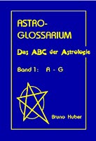 Huber, Bruno und Louise - Astro-Glossarium Bd. 1 A-G