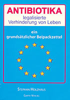 Holzhaus, Stephan - Antibiotika - legalisierte Verhinderung von Leben