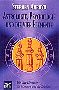 Arroyo, Stephen - Astrologie, Psychologie und die vier Elemente