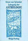Xylander, Ernst von - Lehrgang der Astrologie