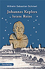 Schmerl, Wilhelm S. - Johannes Keplers letzte Reise